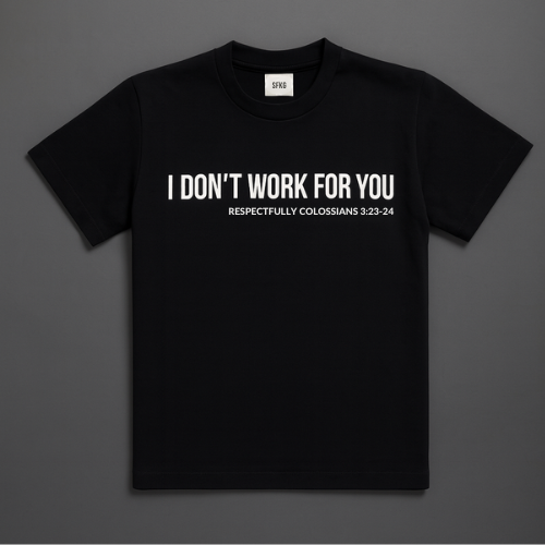 I Don't Work For You Tee