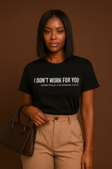 I Don't Work For You Tee